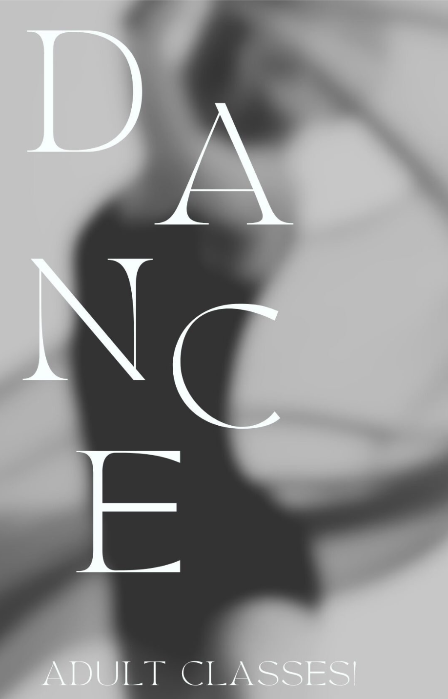 A blurred grayscale dancer is overlaid with large white text reading "DANCE" diagonally and "Adult Class - Ballet/Contemporary!" at the bottom.
