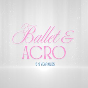 Text reads: “Ballet/Acro Summer Sessions, 5–9 Year Olds” in pink and blue script on a soft, white sparkling background.